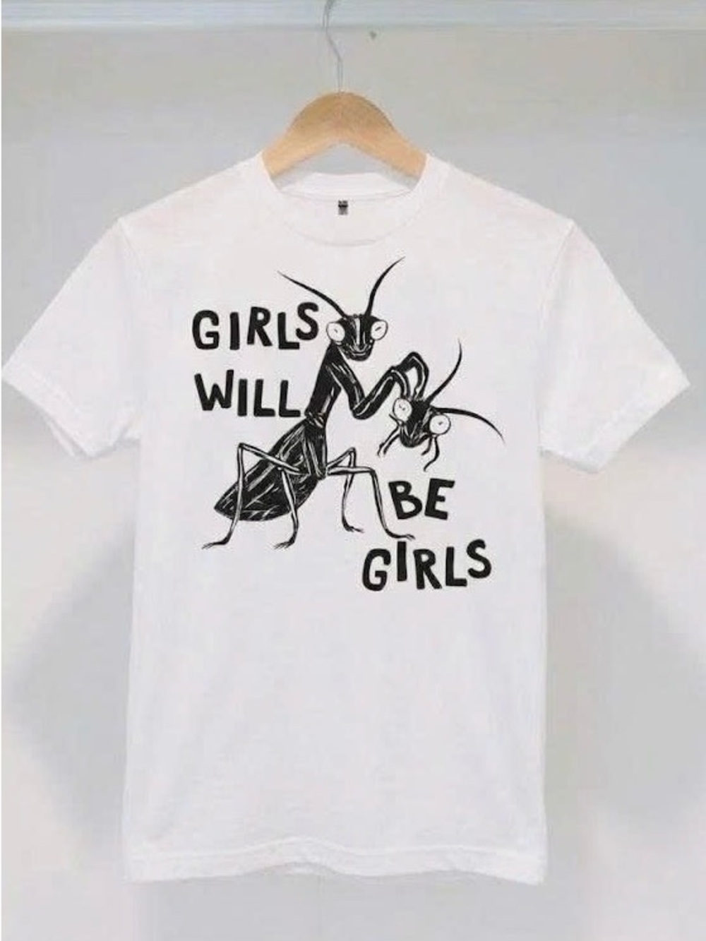 Girls Will Be Girls Praying Mantis Graphic Tee Funny Meme White T-Shirt
